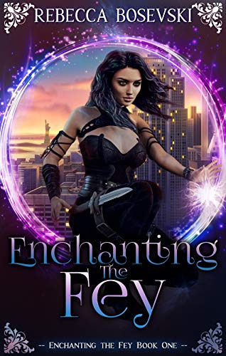 Enchanting The Fey (Enchanting the Fey #1)