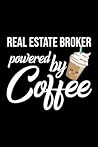 Real Estate Broker Powered by Coffee: Christmas Gift for Real Estate Broker | Funny Real Estate Broker Journal | Best 2019 Christmas Present Lined Journal | 6x9inch 120 pages