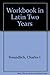 Workbook in Latin Two Years