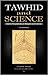 Tawhid and Science: Islamic Perspectives on Religion and Science