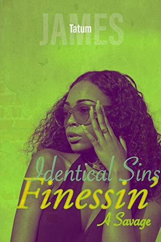 Identical Sins : Finessin’ A Savage (Kindle Edition)