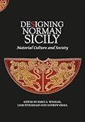 Designing Norman Sicily: Material Culture and Society
