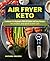 Air Fryer Keto Cookbook For...