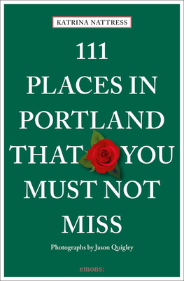 111 Places in Portland That You Must Not Miss (Paperback)