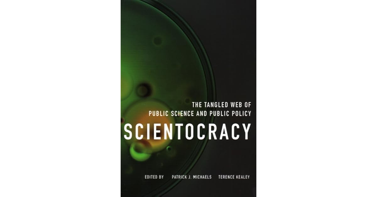 Scientocracy The Tangled Web of Public Science and Public Policy by