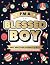 I'm A Blessed Boy: 5 Minute Daily Gratitude Journal For Boys With Prompts (Kids Gratitude Journal)