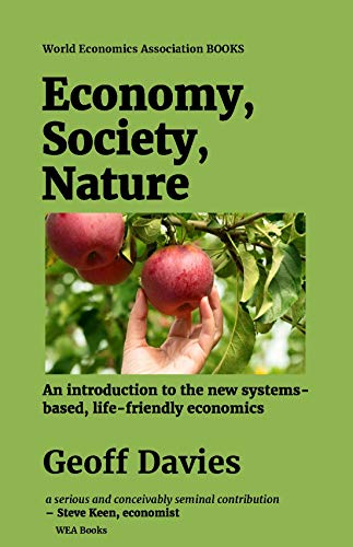Economy, Society, Nature: An introduction to the new systems-based, life-friendly economics (World Economics Association Books)