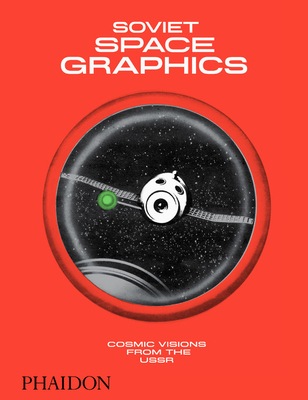 Soviet Space Graphics: Cosmic Visions from the USSR (Hardcover)