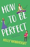 How To Be Perfect