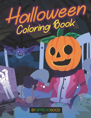 Spread Good Halloween Coloring Book: coloring Book for kids,toddlers,boys,girls,ages-2-4,4-8.|A coloring book of 50 cute and creepy coloring pages ... Relaxing Designs (Halloween coloring book 1)