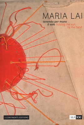 Maria Lai. Holding the Sun by the Hand (Paperback)