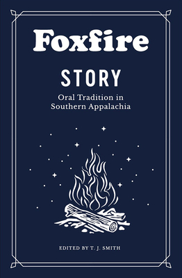 Foxfire Story: Oral Tradition in Southern Appalachia (Paperback)