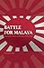 Battle for Malaya by Kaushik Roy
