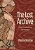 The Lost Archive: Traces of a Caliphate in a Cairo Synagogue (Jews, Christians, and Muslims from the Ancient to the Modern World Book 60)