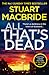 All That’s Dead (Logan McRae, #12)