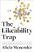 The Likeability Trap