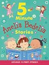 Amelia Bedelia 5-Minute Stories: A Picture Book Collection About Hilarious Adventures and Reading Fun for Kids (Ages 4-8) Amelia Bedelia 5-Minute Stories: A Picture Book Collection About Hilarious Adventures and Reading Fun for Kids (Ages 4-8)
