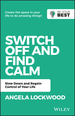 Switch Off and Find Calm: Slow Down and Regain Control of Your Life (Paperback)
