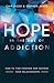 Hope in the Age of Addiction by Chip Dodd