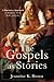The Gospels as Stories: A Narrative Approach to Matthew, Mark, Luke, and John