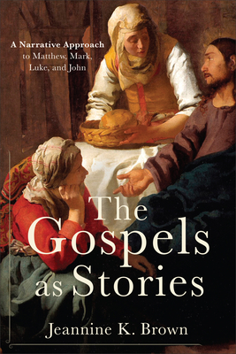 The Gospels as Stories: A Narrative Approach to Matthew, Mark, Luke, and John (Paperback)