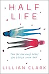 Half Life by Lillian  Clark