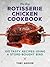 The Best Rotisserie Chicken Cookbook by Toby Amidor