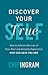 Discover Your True Self: How to Silence the Lies of Your Past and Actually Experience Who God Says You Are