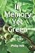 In Memory Yet Green: My Story