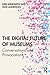 The Digital Future of Museu...