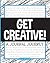 Get Creative!: A Journal Journey