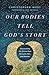 Our Bodies Tell God's Story...