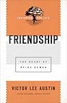 Friendship: The Heart of Being Human Friendship: The Heart of Being Human