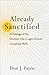 Already Sanctified: A Theol...