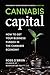 Cannabis Capital: How to Ge...