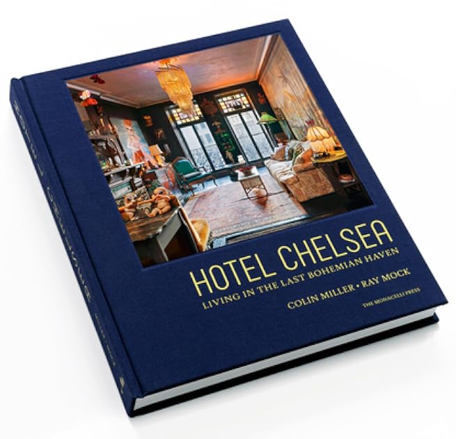 Hotel Chelsea: Living in the Last Bohemian Haven