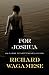 For Joshua by Richard Wagamese For Joshua by Richard Wagamese