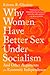 Why Women Have Better Sex Under Socialism: And Other Arguments for Economic Independence