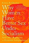Why Women Have Better Sex Under Socialism by Kristen R. Ghodsee