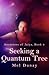Seeking a Quantum Tree