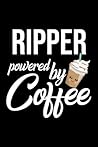 Ripper Powered by Coffee: Christmas Gift for Ripper | Funny Ripper Journal | Best 2019 Christmas Present Lined Journal | 6x9inch 120 pages