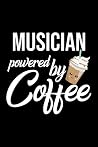 Musician Powered by Coffee: Christmas Gift for Musician | Funny Musician Journal | Best 2019 Christmas Present Lined Journal | 6x9inch 120 pages