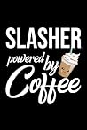 Slasher Powered by Coffee: Christmas Gift for Slasher | Funny Slasher Journal | Best 2019 Christmas Present Lined Journal | 6x9inch 120 pages