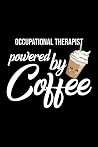 Occupational Therapist Powered by Coffee: Christmas Gift for Occupational Therapist | Funny Occupational Therapist Journal | Best 2019 Christmas Present Lined Journal | 6x9inch 120 pages