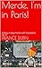 Merde, I'm in Paris!: A Story in Easy French with Translation, Vol. 3 (The Merde Trilogy) (French Edition)