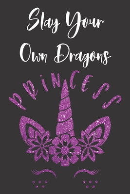 Slay Your Own Dragons Princess: Funny Sassy Quote Notebook Holiday Gag Gift Exchange for Friend or Co-Worker Who Enjoys Snarky Sarcastic Jokes