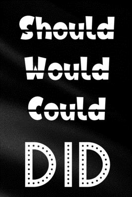 Should Would Could Did: Funny Sassy Quote Notebook Holiday Gag Gift Exchange for Friend or Co-Worker Who Enjoys Snarky Sarcastic Jokes