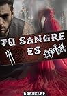 Tu sangre es mía by Rachel R.P.
