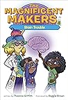 Brain Trouble (The Magnificent Makers #2)