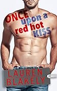 Once Upon A Red Hot Kiss